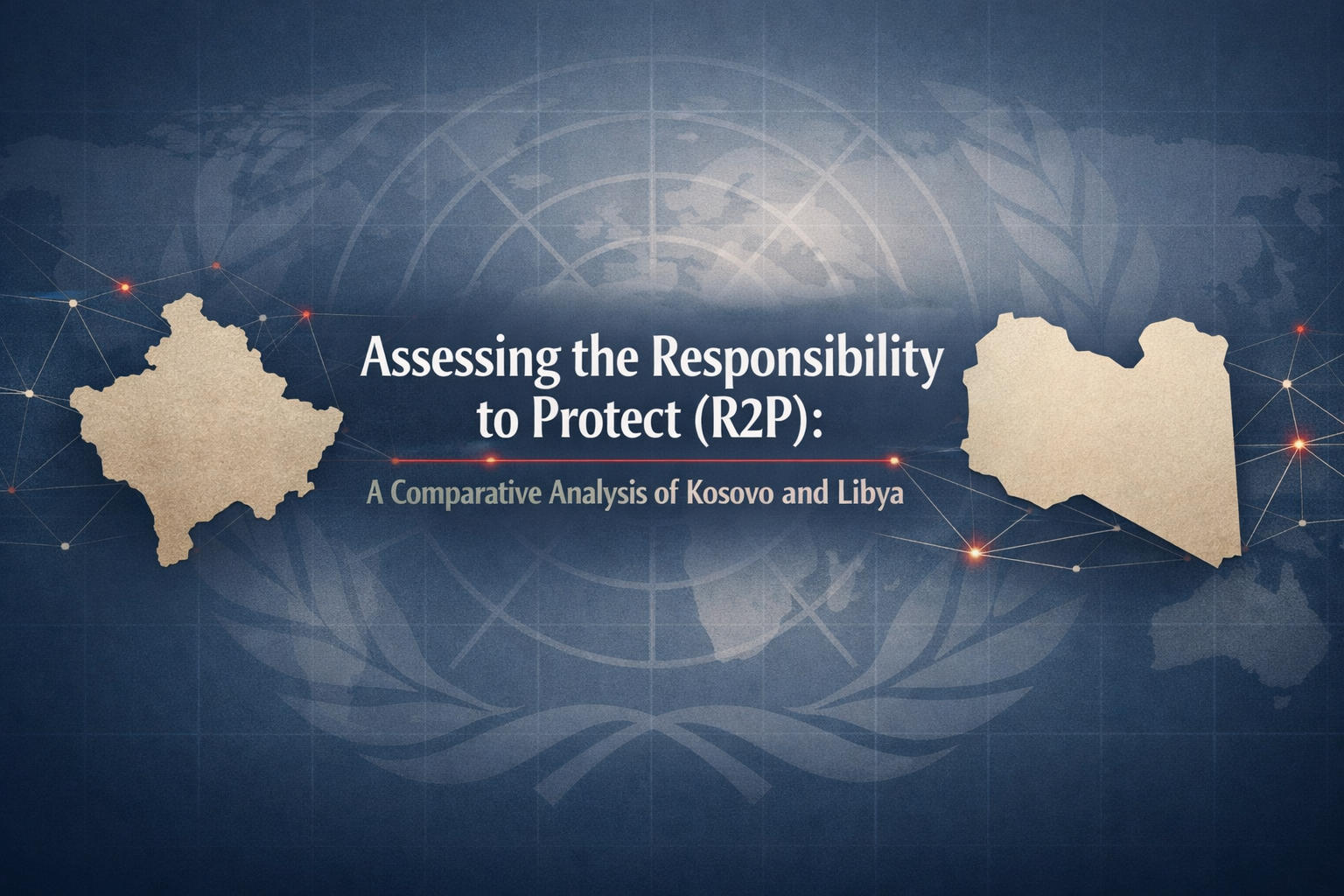 Məsuliyyəti Qorumaq” (R2P) prinsipinin qiymətləndirilməsi: Kosovo və Liviya keyslərin müqayisəli təhlili